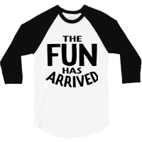 The Fun Has Arrived 3/4 Sleeve Shirt | Artistshot