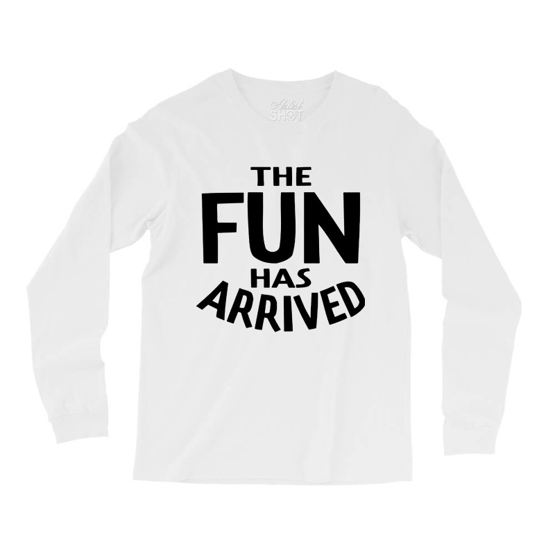 The Fun Has Arrived Long Sleeve Shirts by Azura Store | Artistshot