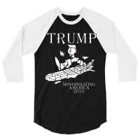 Trump Monopolizing America 3/4 Sleeve Shirt | Artistshot