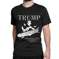 Trump Monopolizing America Classic T-shirt | Artistshot