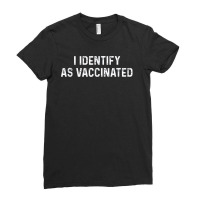 I Identify As Vaccinated Ladies Fitted T-shirt | Artistshot