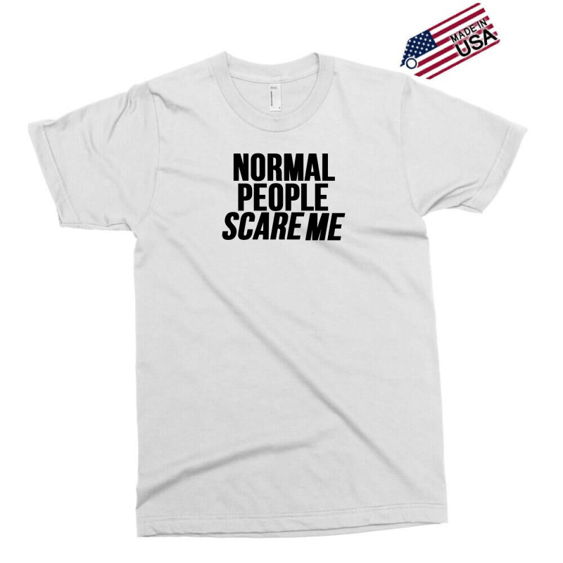 Normal People Scare Me Exclusive T-shirt by harry sul | Artistshot