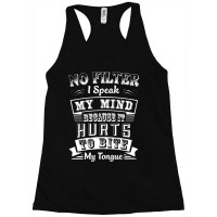 No Filter I Speak My Mind Because It Hurts To Bite My Tongue T Shirt T Racerback Tank | Artistshot