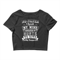 No Filter I Speak My Mind Because It Hurts To Bite My Tongue T Shirt T Crop Top | Artistshot