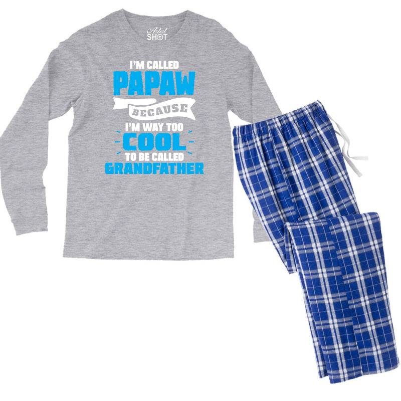 I'm Called Papaw Because I'm Way Too Cool To Be Called Grandfather Men's Long Sleeve Pajama Set | Artistshot