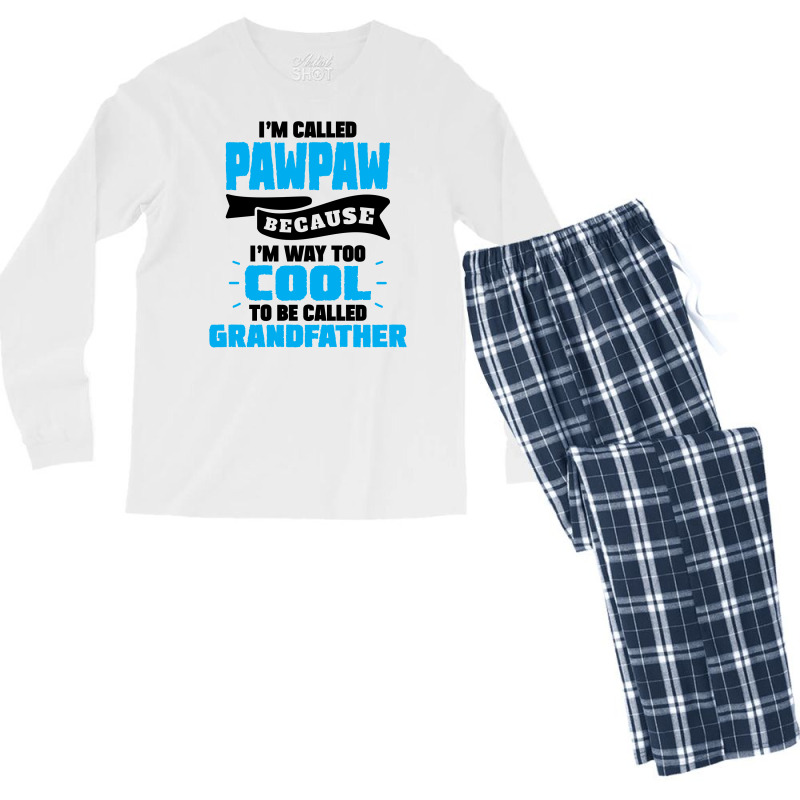 I'm Called Pawpaw Because I'm Way Too Cool To Be Called Grandfather Men's Long Sleeve Pajama Set | Artistshot