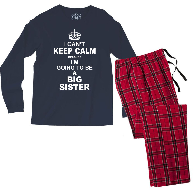 I Cant Keep Calm Because I Am Going To Be A Big Sister Men's Long Sleeve Pajama Set | Artistshot