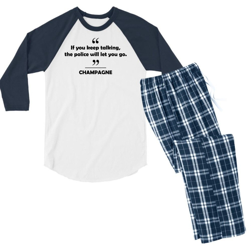Champagne - If You Keep Talking The Police Will Let You Go. Men's 3/4 Sleeve Pajama Set | Artistshot