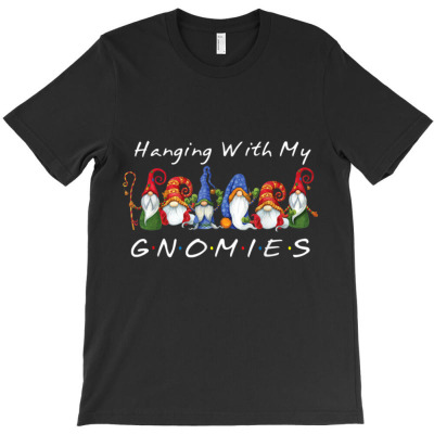 Hanging With My Gnomies T-shirt Designed By Bariteau Hannah