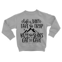 Life Is Short Toddler Sweatshirt | Artistshot