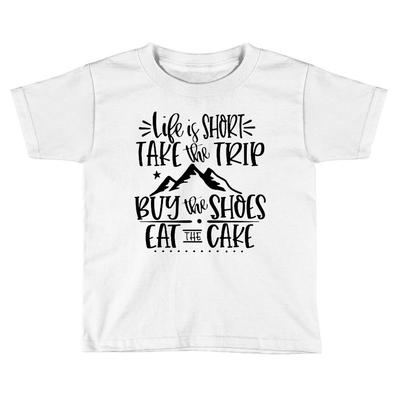 Life Is Short Toddler T-shirt | Artistshot