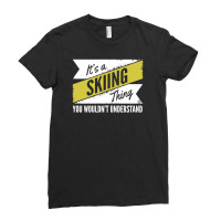 Skiing Thing Wouldn't Understand Ladies Fitted T-shirt | Artistshot