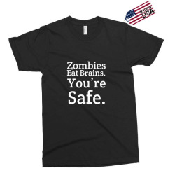 Zombies Eat Brains. You're Safe Exclusive T-shirt | Artistshot