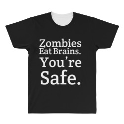 Zombies Eat Brains. You're Safe All Over Men's T-shirt | Artistshot