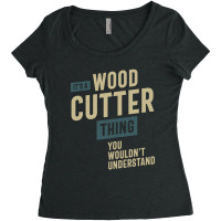 It's A Wood Cutter Thing Job Title Gift Women's Triblend Scoop T-shirt | Artistshot