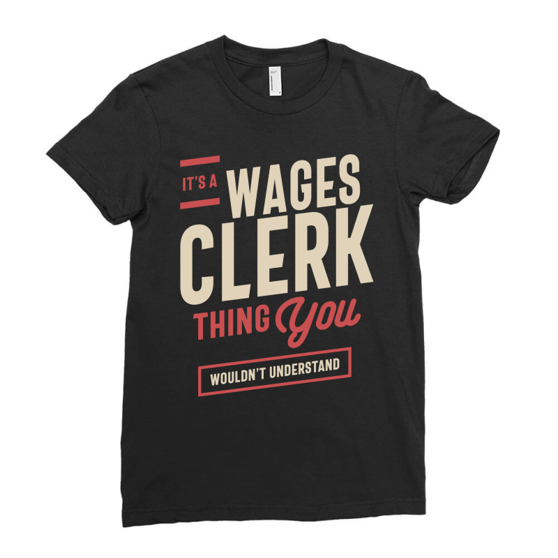 It's A Wages Clerk Thing Job Title Gift Ladies Fitted T-Shirt by cidolopez | Artistshot