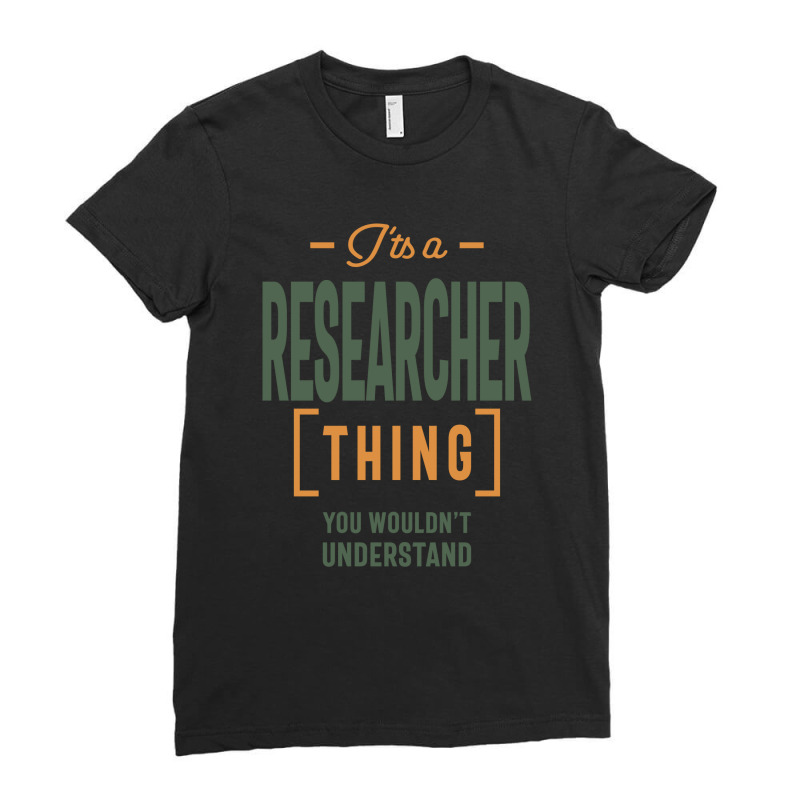 It's A Researcher Thing Job Title Gift Ladies Fitted T-Shirt by cidolopez | Artistshot