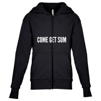 Come Get Sum   Funny Taunt Silly Slogans Youth Zipper Hoodie | Artistshot