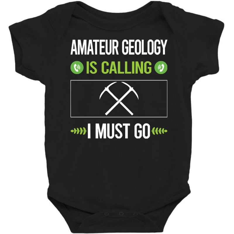 Amateur Geology T Shirtit Is Calling I Must Go Amateur Geology Geologi Baby Bodysuit by assistantcreature | Artistshot