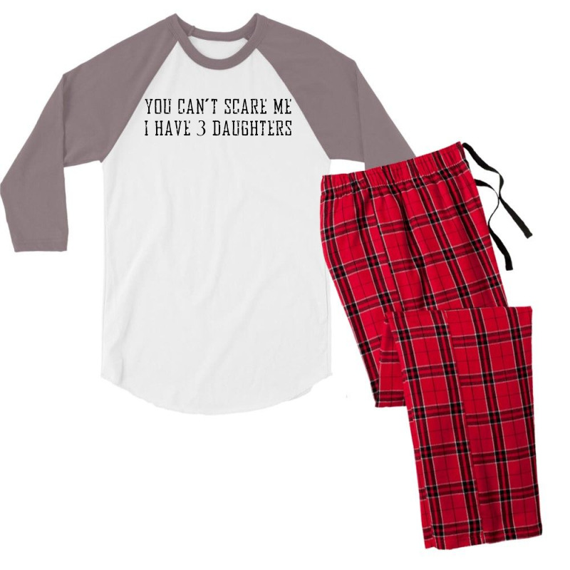 You Can't Scare Me I Have 3 Daughters Men's 3/4 Sleeve Pajama Set | Artistshot