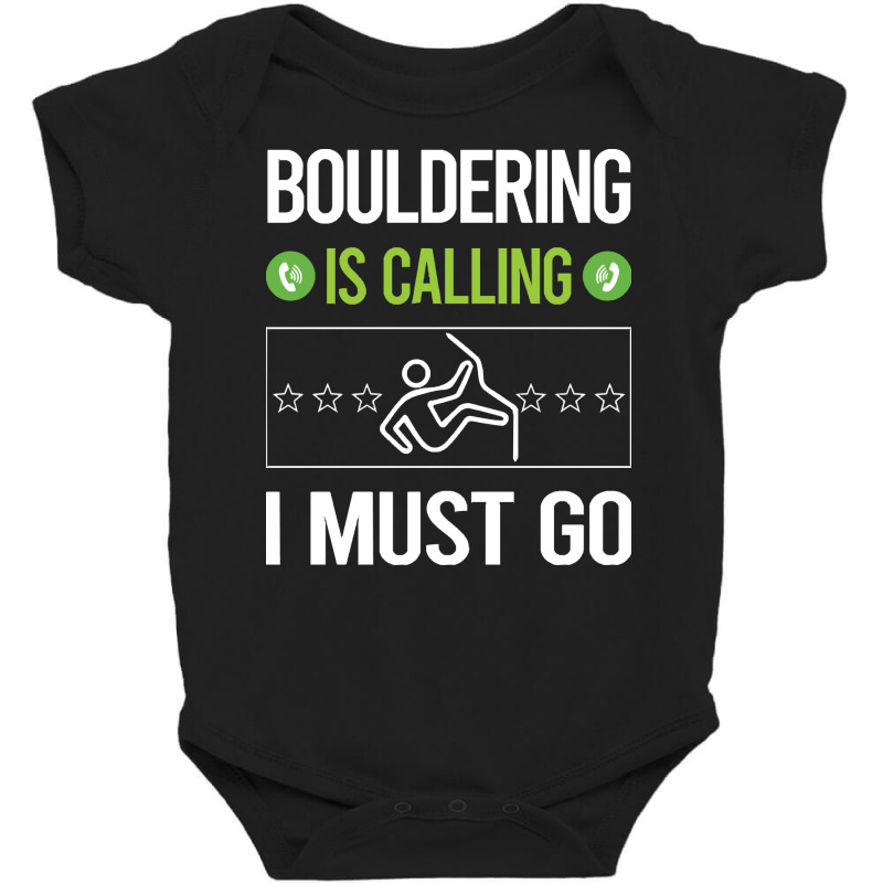 Bouldering T Shirtit Is Calling I Must Go Bouldering Rock Climbing T S Baby Bodysuit | Artistshot