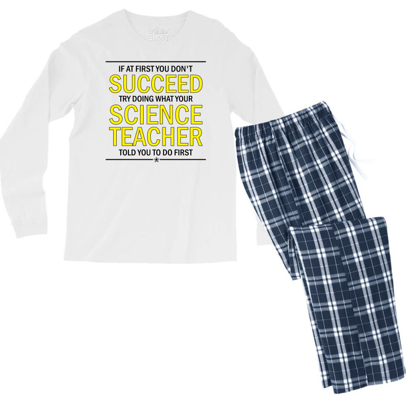 If At First You Don't Succeed Try Doing What Your Science Teacher Told You To Do First Men's Long Sleeve Pajama Set | Artistshot