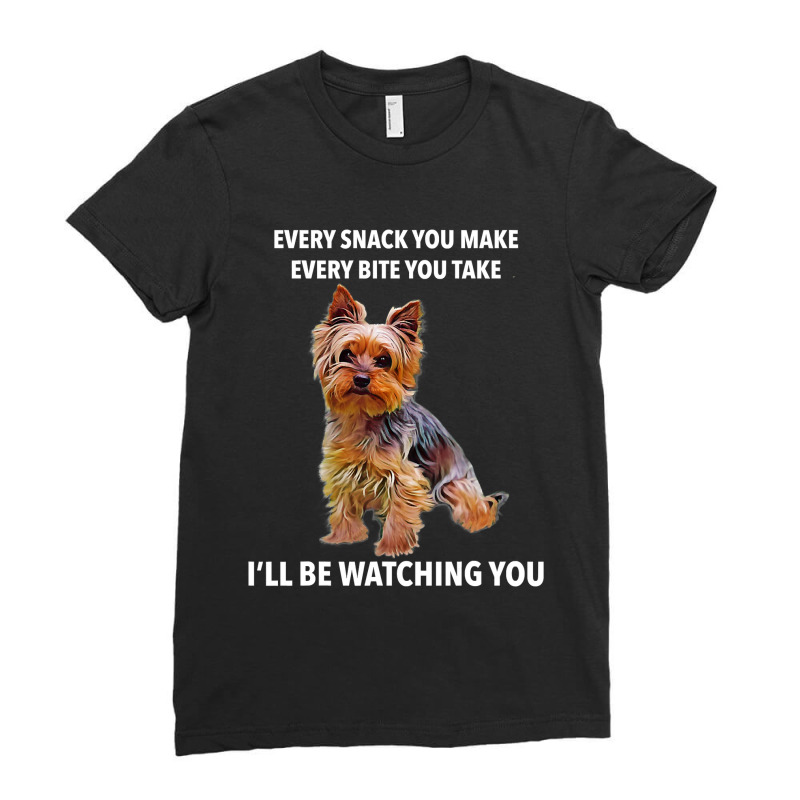 Yorkshire Terrier Funny Meme Every Snack I'll Be Watching T Shirt Ladies Fitted T-Shirt by Binhthai9809 | Artistshot