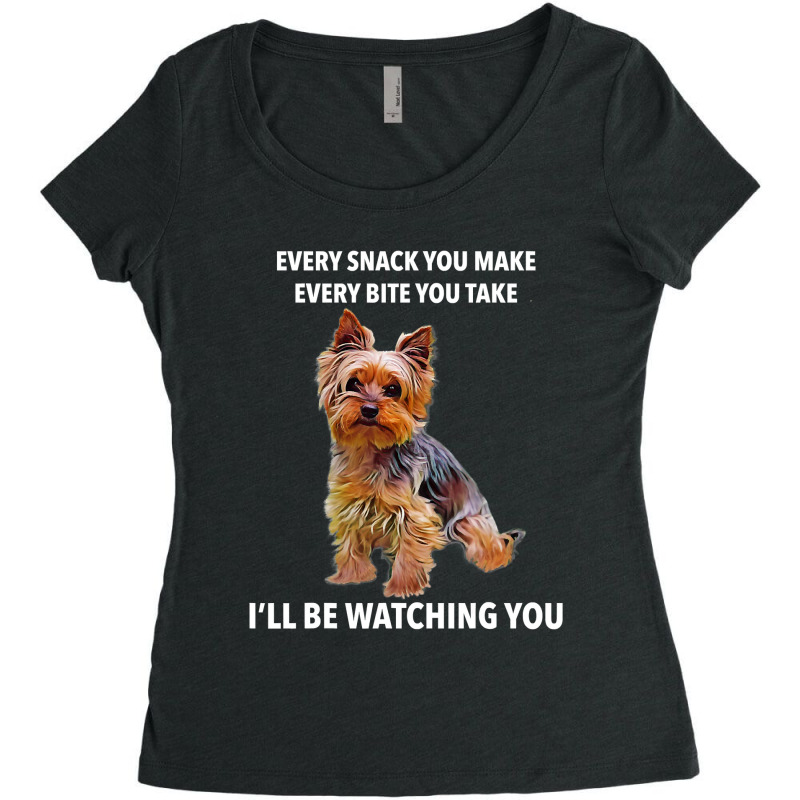 Yorkshire Terrier Funny Meme Every Snack I'll Be Watching T Shirt Women's Triblend Scoop T-shirt by Binhthai9809 | Artistshot