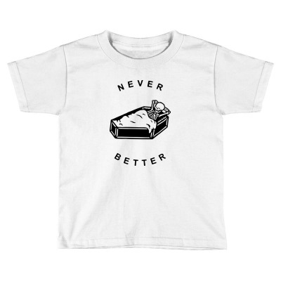 Never Better Skeleton Toddler T-shirt Designed By Zero_art
