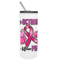 In October We Wear Pink Skinny Tumbler | Artistshot