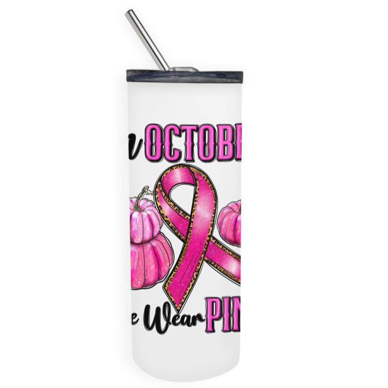 In October We Wear Pink Skinny Tumbler | Artistshot