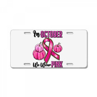 In October We Wear Pink License Plate | Artistshot