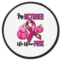 In October We Wear Pink Round Patch | Artistshot