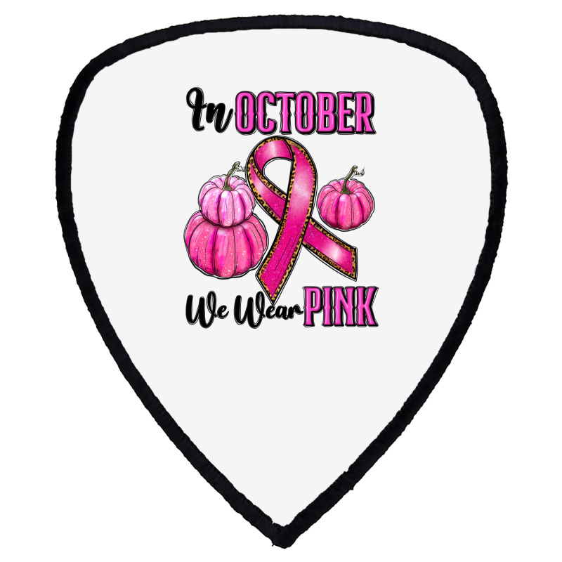 In October We Wear Pink Shield S Patch | Artistshot