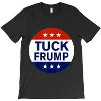 Tuck Frump 1 T-shirt | Artistshot