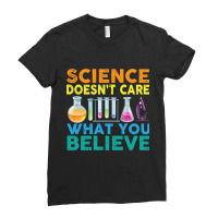 Science Doesn_t Care What You Believe Ladies Fitted T-shirt | Artistshot