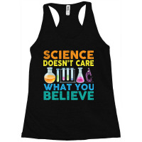 Science Doesn_t Care What You Believe Racerback Tank | Artistshot