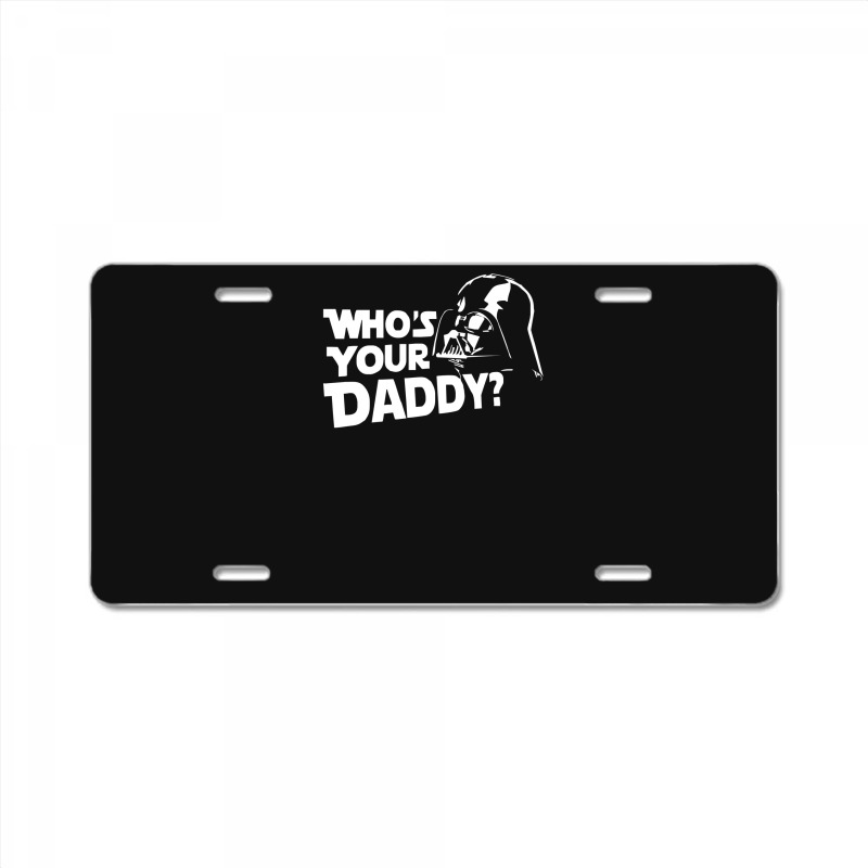 Custom Darth Vader Who's Your Daddy Funny License Plate By Cm-arts -  Artistshot