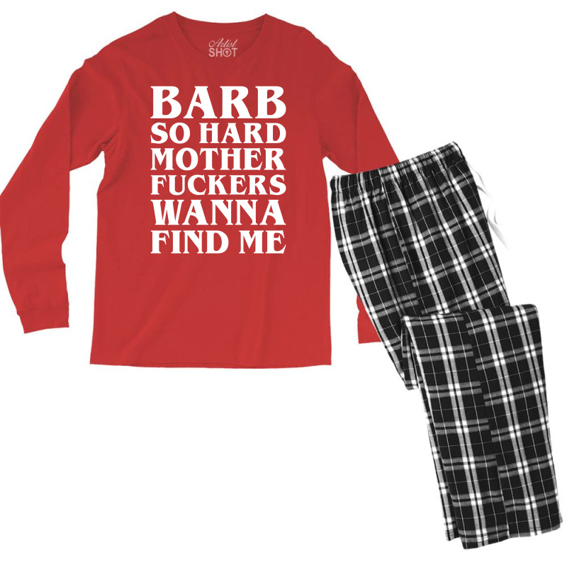 Barb So Hard Mother Fuckers Wanna Find Me Men's Long Sleeve Pajama Set by Gringo | Artistshot