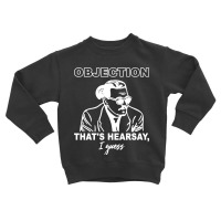 Objection That's Hearsay' Toddler Sweatshirt | Artistshot