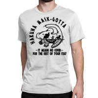 Hakuna Mask Gotta Classic T-shirt | Artistshot