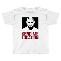 Send Me Location Toddler T-shirt | Artistshot