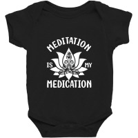 Meditation Is My Medication Baby Bodysuit | Artistshot