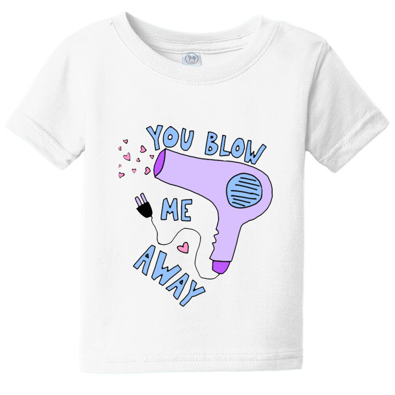 You Blow Me Away Hairdryer Baby Tee by tommydevoidy | Artistshot