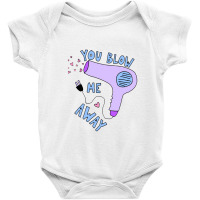 You Blow Me Away Hairdryer Baby Bodysuit | Artistshot