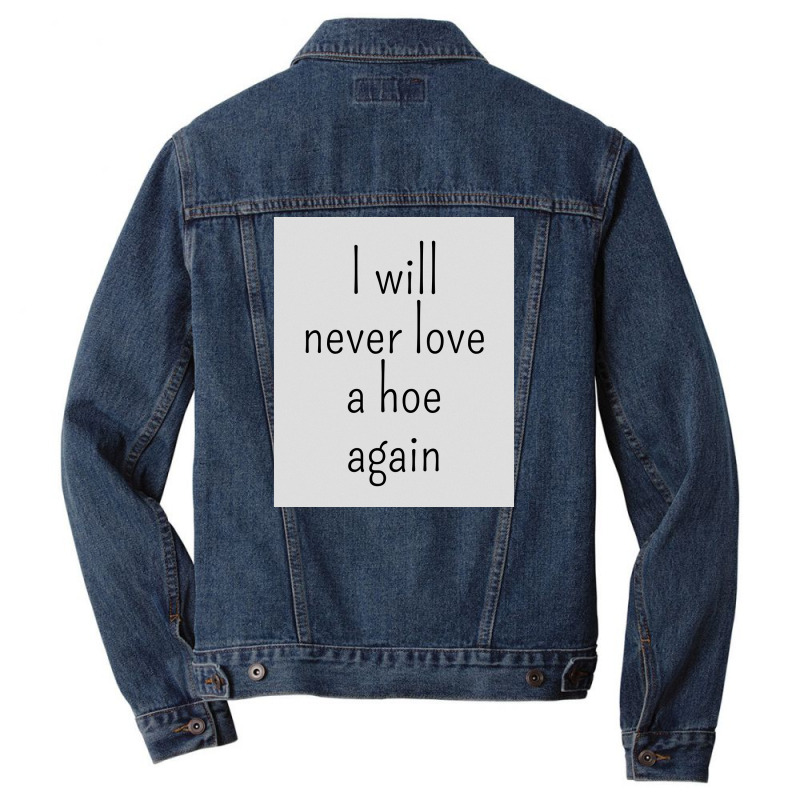 I Will Never Love A Hoe Again Men Denim Jacket by gado gado | Artistshot