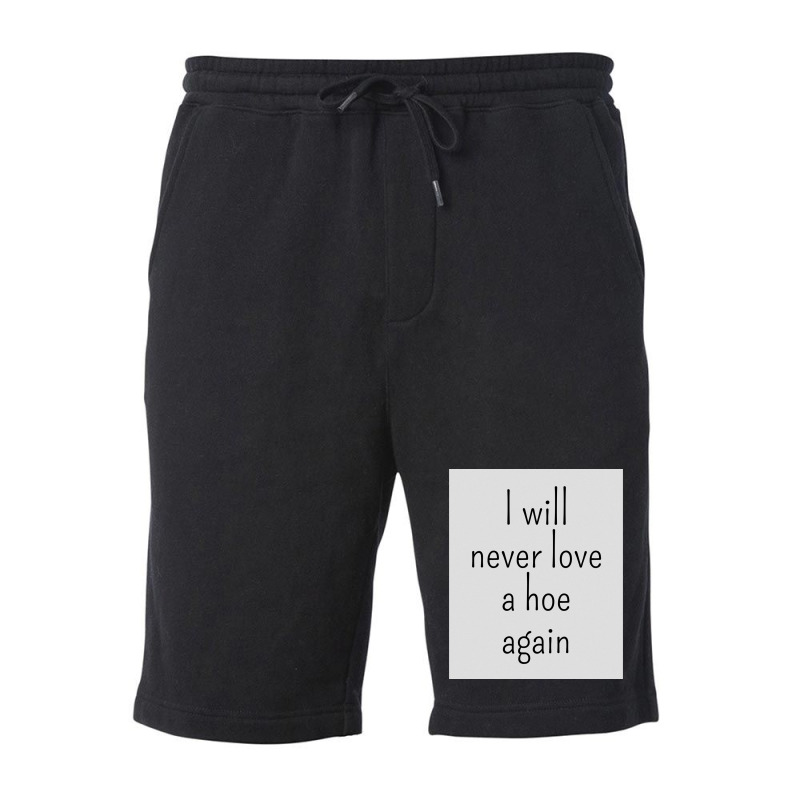 I Will Never Love A Hoe Again Fleece Short by gado gado | Artistshot