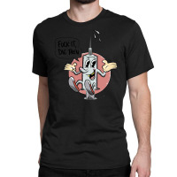 Fuck It Die Then Classic T-shirt | Artistshot