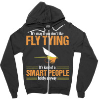 Fly Tying Funny Smart People Fishing Fish Lover Tyer Gift T Shirt Zipper Hoodie | Artistshot