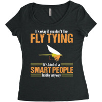 Fly Tying Funny Smart People Fishing Fish Lover Tyer Gift T Shirt Women's Triblend Scoop T-shirt | Artistshot